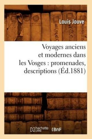 Cover of Voyages Anciens Et Modernes Dans Les Vosges: Promenades, Descriptions (Ed.1881)