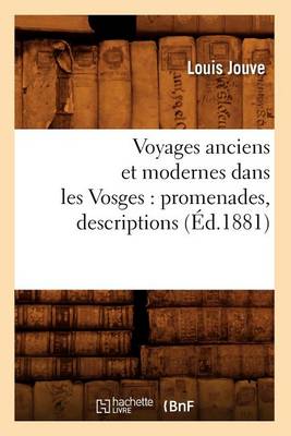 Book cover for Voyages Anciens Et Modernes Dans Les Vosges: Promenades, Descriptions (Ed.1881)