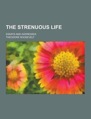 Book cover for The Strenuous Life; Essays and Addresses