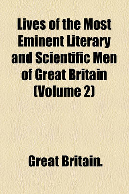 Book cover for Lives of the Most Eminent Literary and Scientific Men of Great Britain (Volume 2)