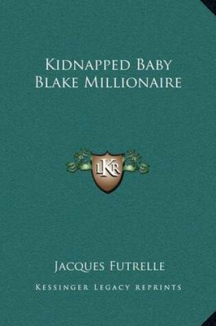 Cover of Kidnapped Baby Blake Millionaire