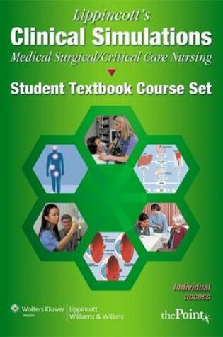 Cover of Lippincott's Clinical Simulations: Medical-Surgical/ Critical Care Nursing: Student Textbook Course Set