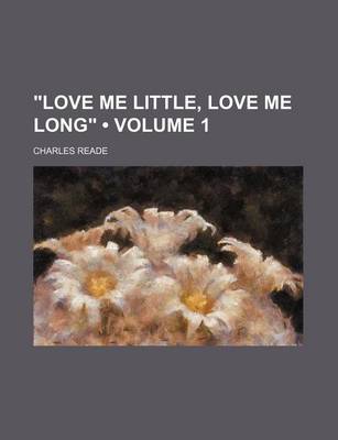 Book cover for 'Love Me Little, Love Me Long' Volume 1