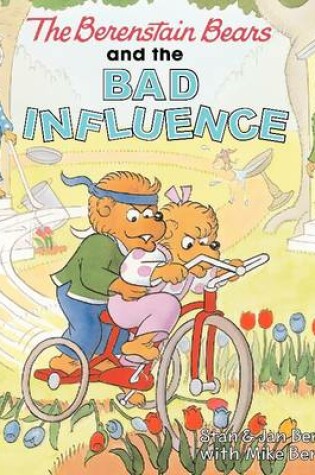 Cover of The Berenstain Bears and the Bad Influence