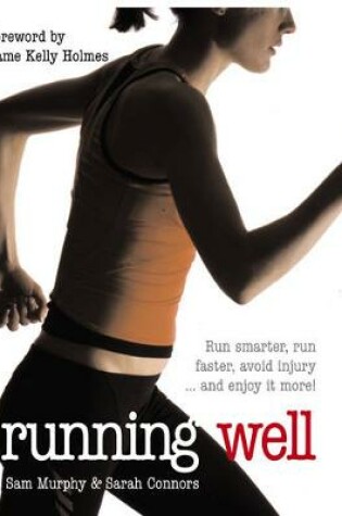 Cover of Running Well: Run Smarter, Run Faster, Avoid Injury and More