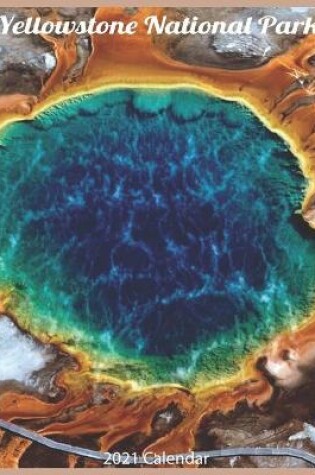 Cover of Yellowstone National Park 2021 Calendar