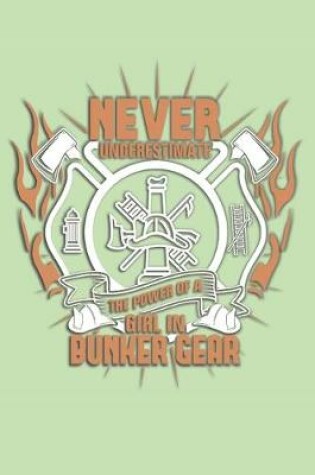 Cover of Never Understimate a Girl In Bunker Gear Dot Grid