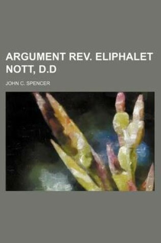 Cover of Argument REV. Eliphalet Nott, D.D