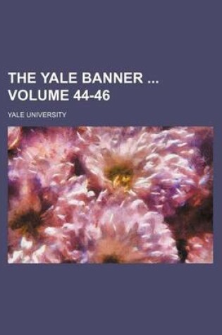 Cover of The Yale Banner Volume 44-46