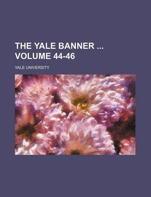 Book cover for The Yale Banner Volume 44-46