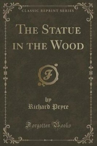 Cover of The Statue in the Wood (Classic Reprint)