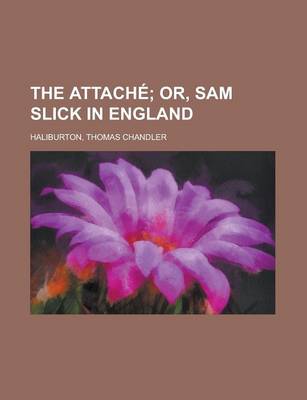 Book cover for The Attach; Or, Sam Slick in England - Volume 01