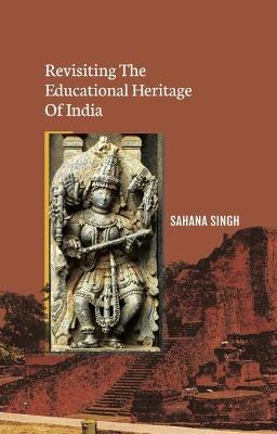 Book cover for Revisiting the Educational Heritage of India