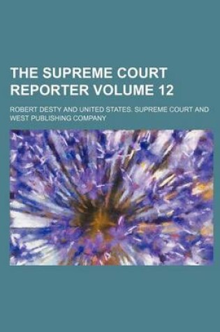 Cover of The Supreme Court Reporter Volume 12