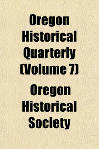 Cover of Oregon Historical Quarterly (Volume 7)