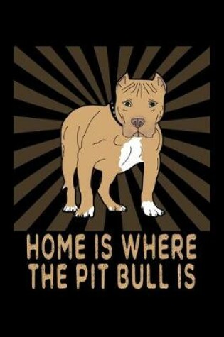 Cover of Home Is Where The Pit Bull Is