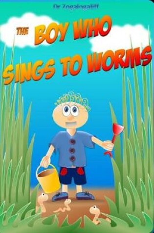 Cover of The Boy Who Sings to Worms