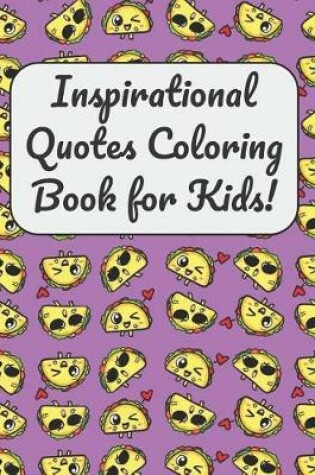 Cover of Inspirational Quotes Coloring Book for Kids!