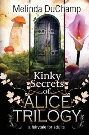 Cover of Kinky Secrets of Alice Trilogy