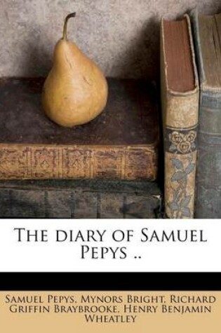 Cover of The Diary of Samuel Pepys ..
