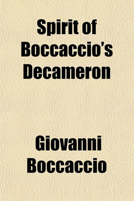 Book cover for Spirit of Boccaccio's Decameron; Comprising Three Days Entertainment, Tr., and Versified, from the Italian