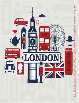 Book cover for Beautiful London Obsession Daily Planner- Weekly at a Glance Calendar Schedule