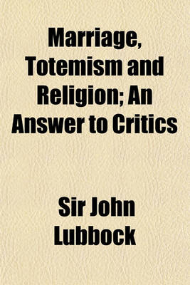 Book cover for Marriage, Totemism and Religion; An Answer to Critics