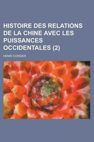 Cover of Histoire Des Relations de La Chine Avec Les Puissances Occidentales (2)
