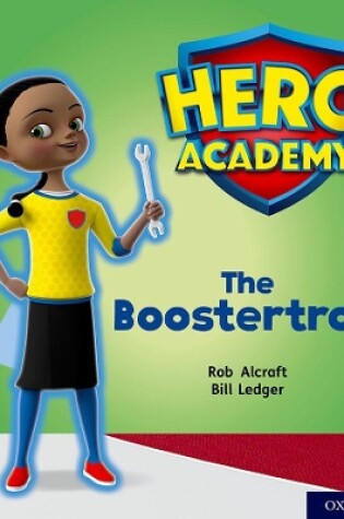 Cover of Hero Academy: Oxford Level 5, Green Book Band: The Boostertron