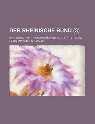Book cover for Der Rheinische Bund; Eine Zeitschrift Historisch, Politisch, Statistische, Geographischen Inhalts (3 )