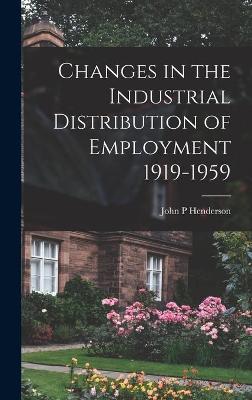 Book cover for Changes in the Industrial Distribution of Employment 1919-1959