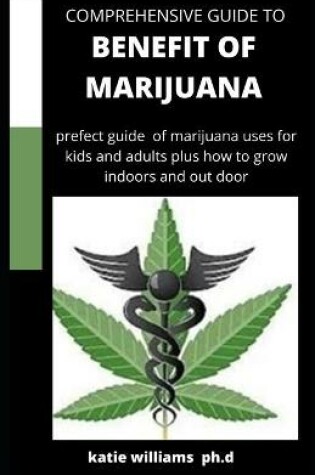 Cover of Comprehensive Guide to Benefit of Marijuana