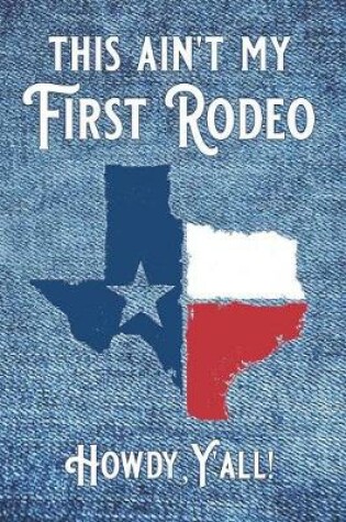 Cover of This Ain't My First Rodeo ... Howdy, Y'all!