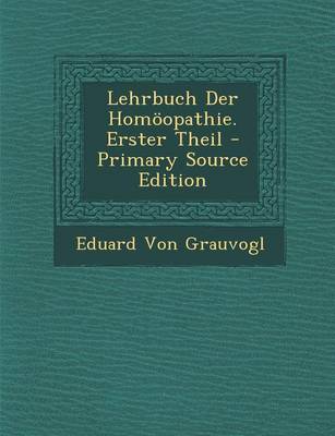 Book cover for Lehrbuch Der Homoopathie. Erster Theil - Primary Source Edition