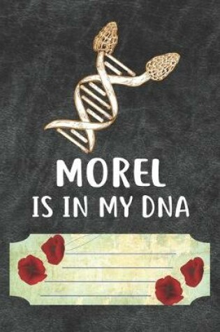 Cover of Morel Is In My DNA Notebook Journal