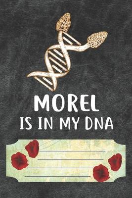 Book cover for Morel Is In My DNA Notebook Journal