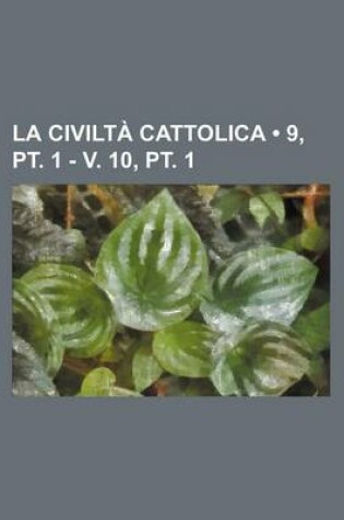 Cover of La Civilta Cattolica (9, PT. 1 - V. 10, PT. 1)