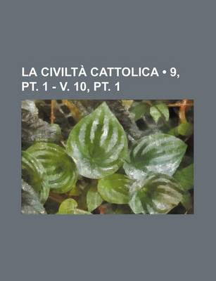 Book cover for La Civilta Cattolica (9, PT. 1 - V. 10, PT. 1)