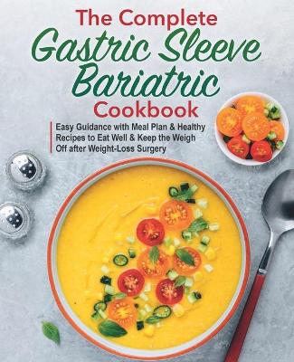 Book cover for The Complete Gastric Sleeve Bariatric Cookbook