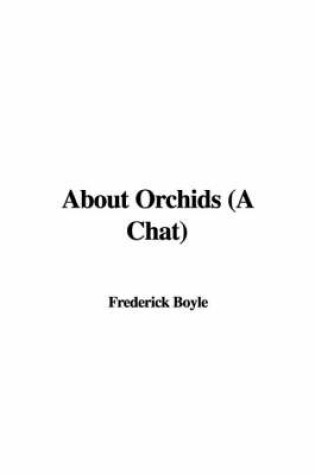 Cover of About Orchids (a Chat)