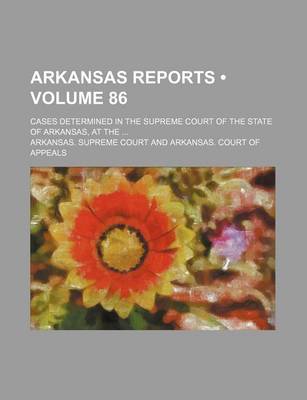 Book cover for Arkansas Reports (Volume 86); Cases Determined in the Supreme Court of the State of Arkansas, at the