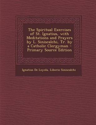 Book cover for The Spiritual Exercises of St. Ignatius, with Meditations and Prayers by L. Siniscalchi, Tr. by a Catholic Clergyman