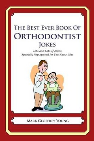 Cover of The Best Ever Book of Orthodontist Jokes