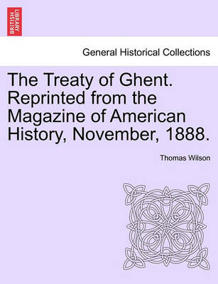 Book cover for The Treaty of Ghent. Reprinted from the Magazine of American History, November, 1888.