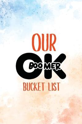 Book cover for Our OK Boomer Bucket List