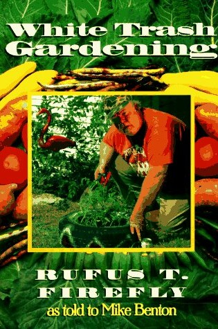 Cover of White Trash Gardening