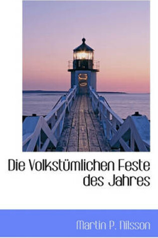 Cover of Die Volkstumlichen Feste Des Jahres