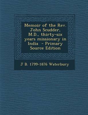 Book cover for Memoir of the REV. John Scudder, M.D., Thirty-Six Years Missionary in India - Primary Source Edition