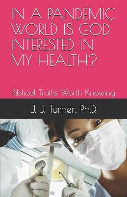 Book cover for In a Pandemic World Is God Interested in My Health?