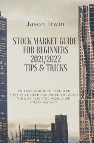 Cover of Stock Market Guide for Beginners 2021/2022 - Tips and Tricks